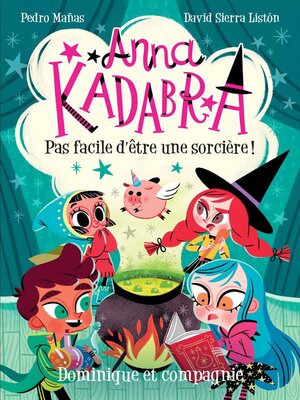 cover image of Anna Kadabra--Pas facile d'être une sorcière!